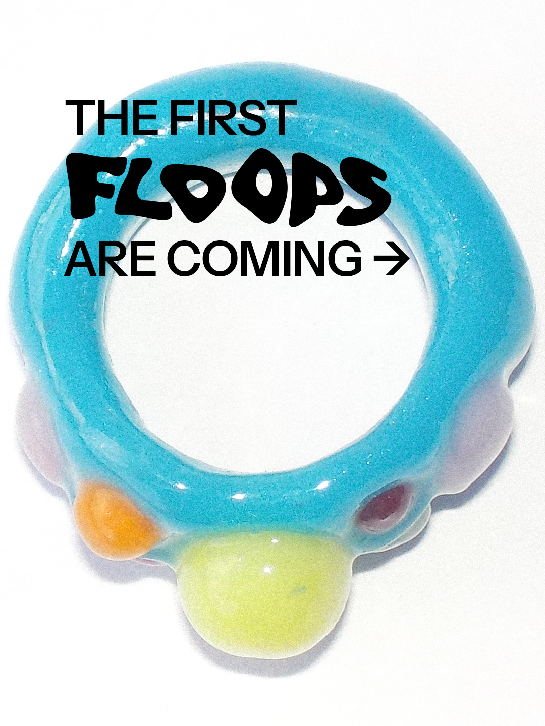 Floops campaign: The first Floops are coming